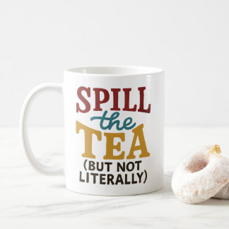 Funny “Spill the Tea” Mug – Humour Cup