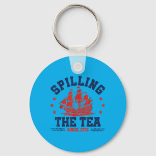 Funny Spilling The Tea Since 1773 Fourth Of July Keychain