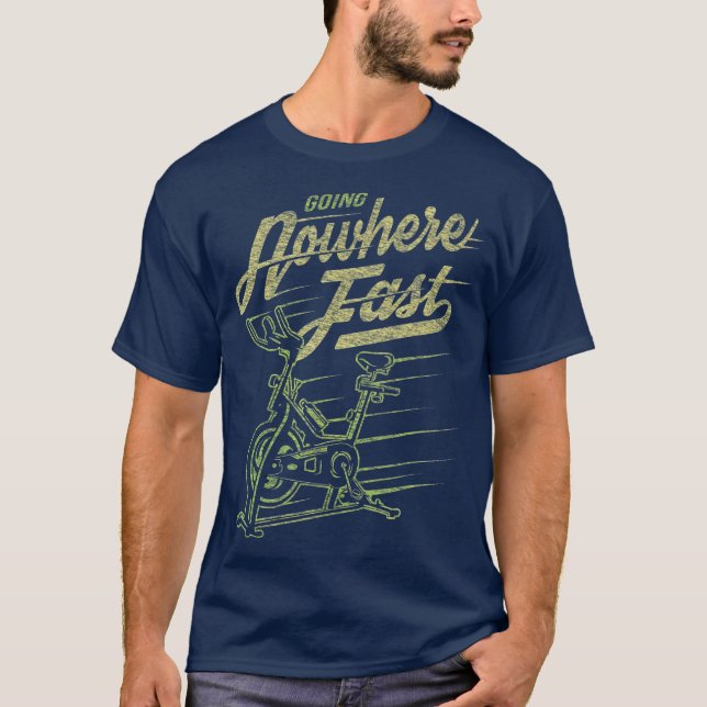 Funny Spin Class   Going Nowhere Fast T-Shirt (Front)