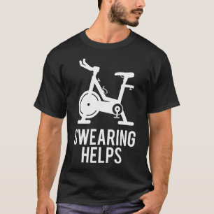 Funny Spin Class Swearing Helps Spinning Gift Gym  T-Shirt