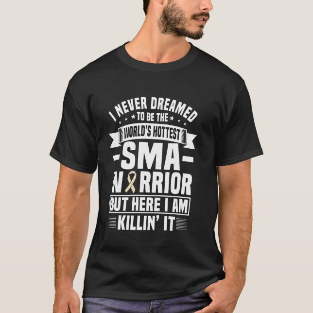 Funny Spinal Muscular Atrophy Warrior Saying - SMA T-Shirt (Front)