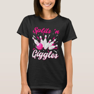 Funny Splits n Giggles Bowling Team Cute Bowler Wo T-Shirt