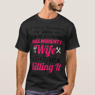Funny Spoiled Millwrights Wife Premium T-Shirt