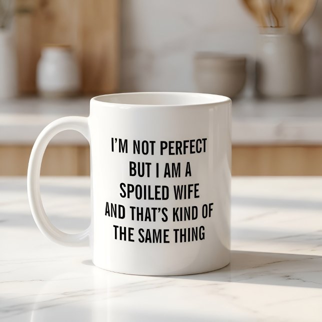 Funny Spoiled Wife Coffee Mug (Creator Uploaded)