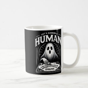 Funny Spooky Ghost Let's Summon A Human Ouija Boar Coffee Mug