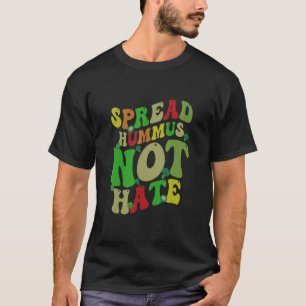 Funny Spread Hummus not hate T-Shirt