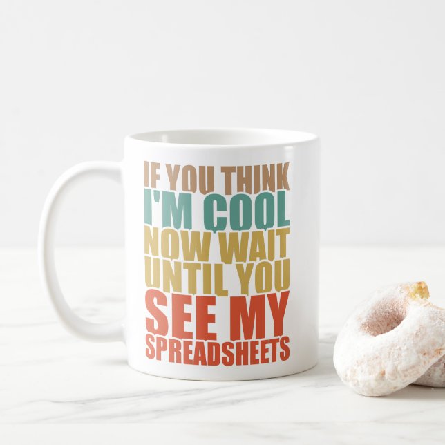 Funny Spreadsheets If You Think I'm Cool Now Coffee Mug (With Donut)