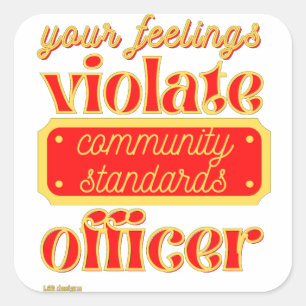 funny  square sticker "YOUR FEELINGS..."