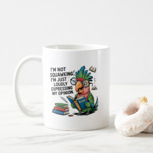 Funny squawking bird sarcasm coffee mug
