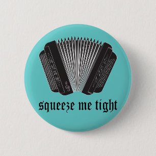 Funny Squeeze Me Tight Accordion Gift 2 Inch Round Button