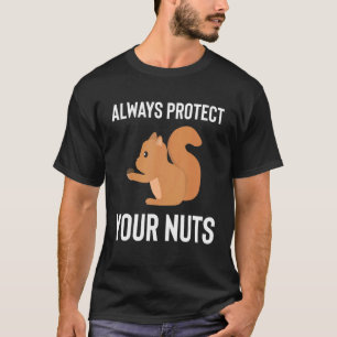 Funny Squirrel Always Protect Your Nuts Squirrel T-Shirt