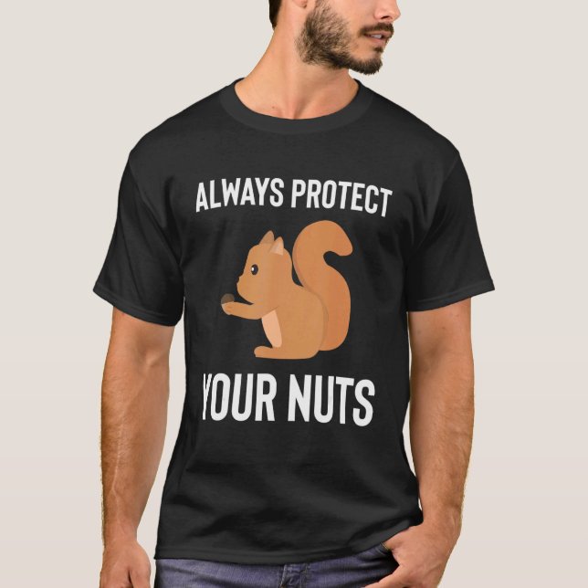 Funny Squirrel   Always Protect Your Nuts Squirrel T-Shirt (Front)