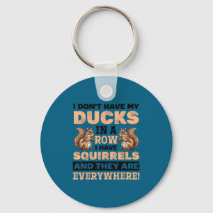 Funny squirrel animal don't my ducks row i keychain