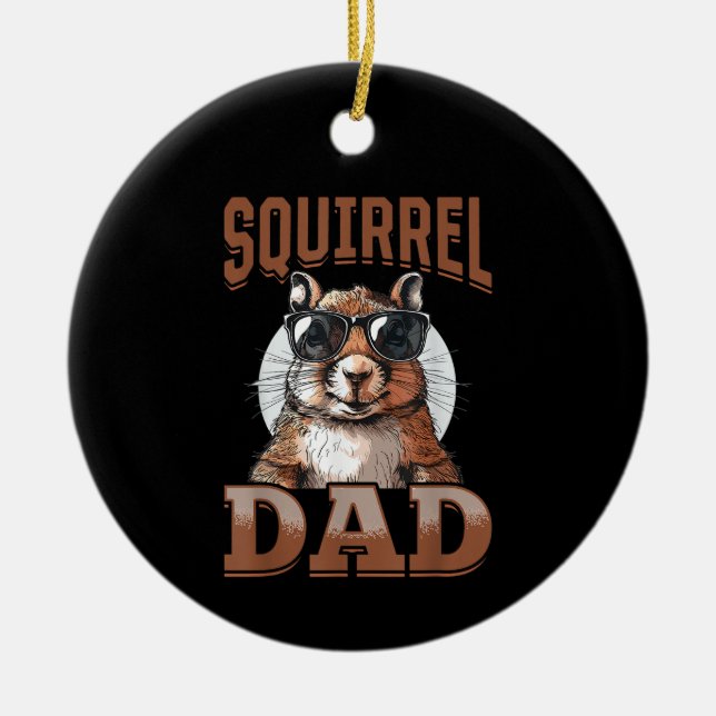 Funny Squirrel Animal Squirrel Dad Ceramic Ornament (Front)