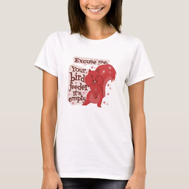 Funny Squirrel Empty Bird Feeder T-Shirt (Front)