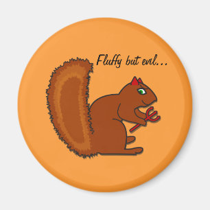 Funny Squirrel Fluffy but evil... Magnet
