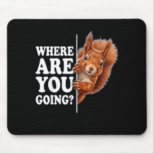 Funny squirrel lover humour meme for men women kid mouse pad