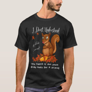 Funny Squirrel Nuts Mens Animal Wildlife Humor T-Shirt