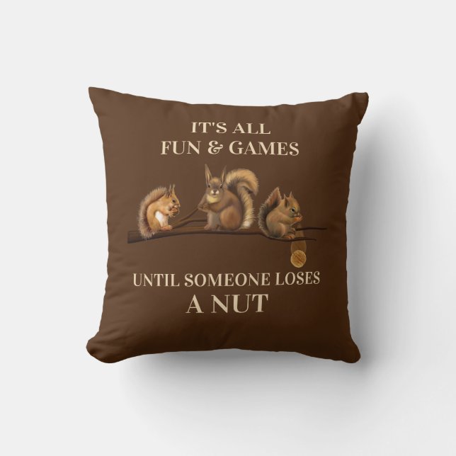 Funny Squirrel Pillow All Fun & Games Until (Front)