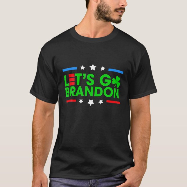Funny St Patrick Day Let's Go Shamrock Brandon Gre T-Shirt (Front)