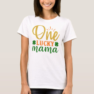 funny St Patrick lucky mom gifts lucky mama T-Shirt