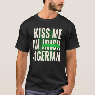 Funny St Patrick S Day Kiss Me Iu2019m Irish Niger T-Shirt