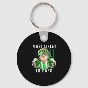 Funny St Patrick’s Day Most Likely To Fafo Trump S Keychain
