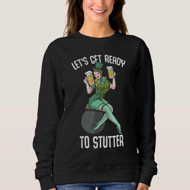 Funny St Patrick's Day Accessories   Lets Get Read Sweatshirt (Front)