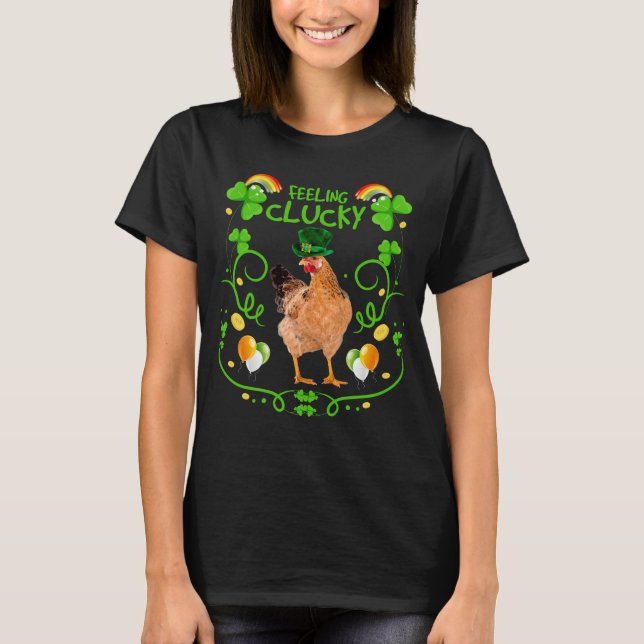 Funny St Patrick's Day Chicken Feeling Clucky T-Shirt (Front)
