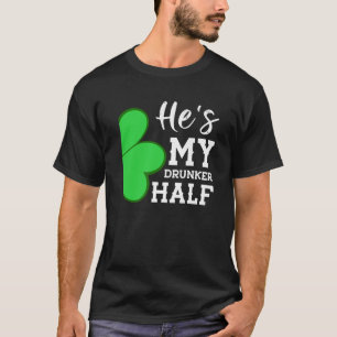 Funny St Patricks Day Couple Shamrock - He's My Dr T-Shirt
