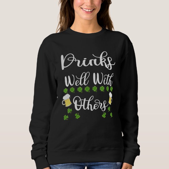 Funny St Patricks Day Drinking Beer Drinks Well Wi Sweatshirt (Front)