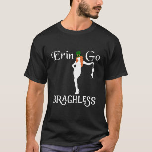 Funny St. Patrick's Day Erin Go Bragh Less Shamroc T-Shirt