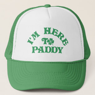 Funny St Patricks Day I'm Here To Paddy Group Trucker Hat