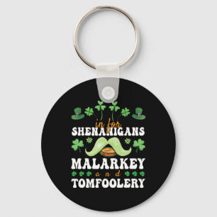 Funny St Patricks Day In For Shenanigans Malarkey Keychain
