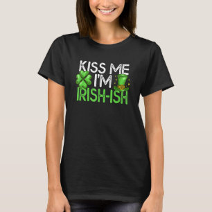 Funny St Patrick's Day Kiss Me I'm Irish Sh St Pad T-Shirt