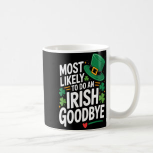 Funny st. patrick's day most likely to do an irish coffee mug