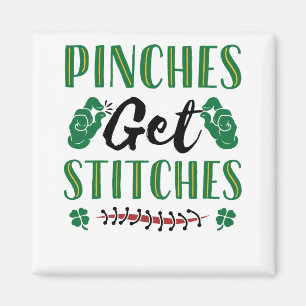 Funny St. Patrick's Day Pinches Get Stitches Magnet