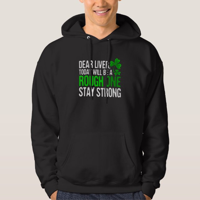 Funny St Patricks Day Shirt Dear Liver Stay Strong (Front)