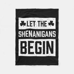 Funny St Patricks Day Shirt Let The Shenanigans Be Fleece Blanket