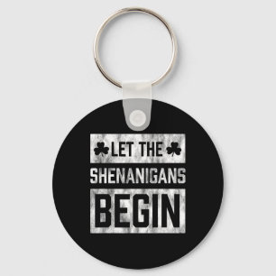 Funny St Patricks Day Shirt Let The Shenanigans Be Keychain