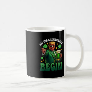 Funny St Patricks Day Trump Let The Shenanigans Be Coffee Mug