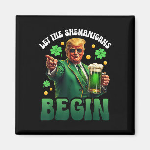 Funny St Patricks Day Trump Let The Shenanigans Magnet