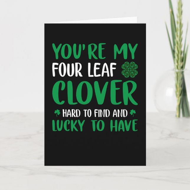 Funny St. Patrick's Day Your're My 4 Leaf Clover Card (Front)