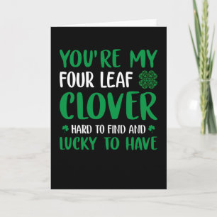 Funny St. Patrick's Day Your're My 4 Leaf Clover Card
