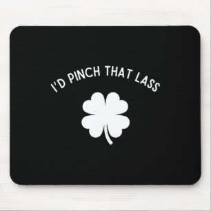 Funny St. Patricks Shirt For Men - I’d Pinch That  Mouse Pad