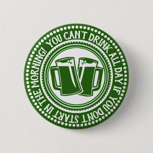 Funny St Patricks   You Can't Drink All Day Irish 2 Inch Round Button