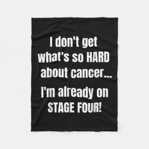 Funny Stage 4 Cancer Shirt _ Whats So Hard About C Fleece Blanket