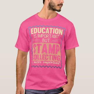 Funny Stamp Collector Stamp Collecting Philately  T-Shirt