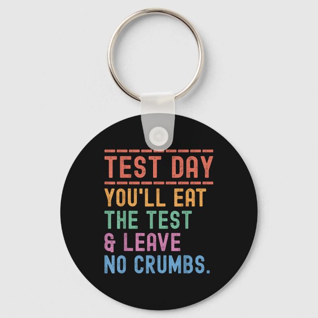 Funny State Testing Day Motivation You Will Eat Th Keychain (Front)