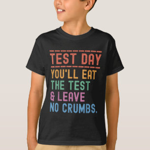 Funny State Testing Day Motivation You Will Eat Th T-Shirt